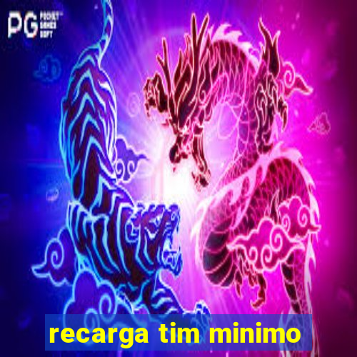 recarga tim minimo